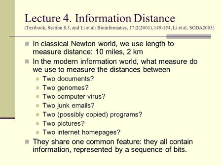 Lecture 4. Information Distance (Textbook, Section 8.3, and Li et al: Bioinformatics, 17:2(2001), 149-154, Li et al, SODA2003) In classical Newton world,