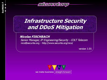 Nicolas FISCHBACH Senior Manager, IP Engineering/Security - COLT Telecom -  version 1.01 Infrastructure.