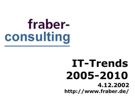 IT-Trends 2005-2010 4.12.2002