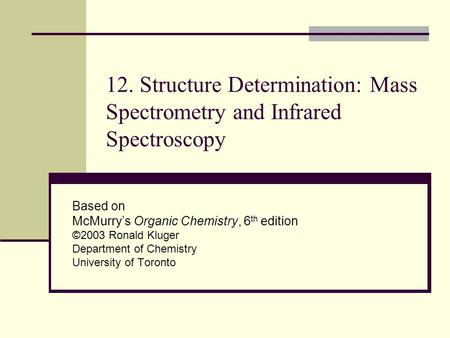 Based on McMurry’s Organic Chemistry, 6th edition ©2003 Ronald Kluger