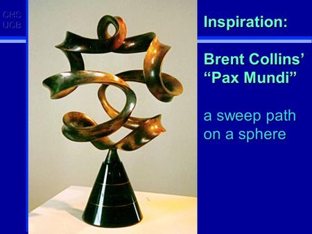 Inspiration: Brent Collins’ “Pax Mundi” a sweep path on a sphere.