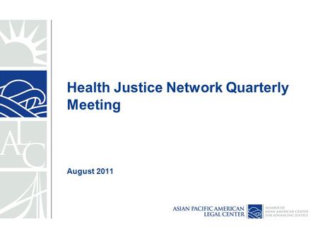 Health Justice Network Quarterly Meeting August 2011.