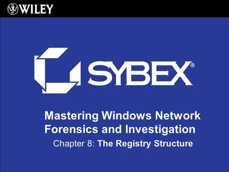 Mastering Windows Network Forensics and Investigation Chapter 8: The Registry Structure.