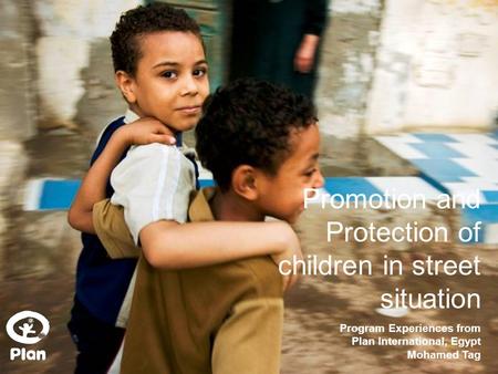 Promotion and Protection of children in street situation