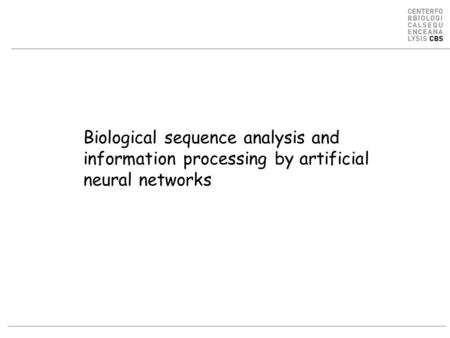 Biological sequence analysis and information processing by artificial neural networks.