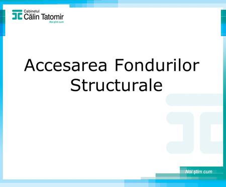 Accesarea Fondurilor Structurale. Politica de coeziune economica si sociala a UE  Are drept scop reducerea disparitatilor de dezvoltare economica si.