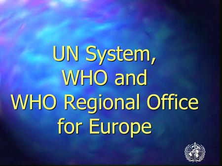 UN System, WHO and WHO Regional Office for Europe.