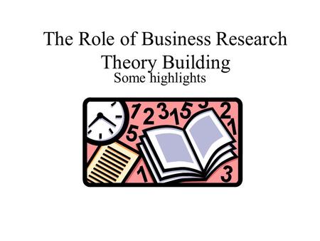 The Role of Business Research Theory Building