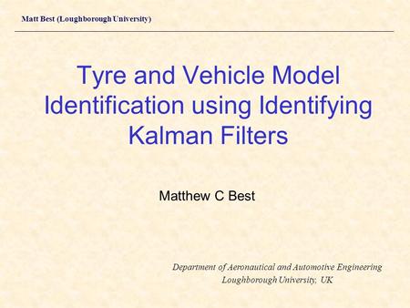 Tyre and Vehicle Model Identification using Identifying Kalman Filters