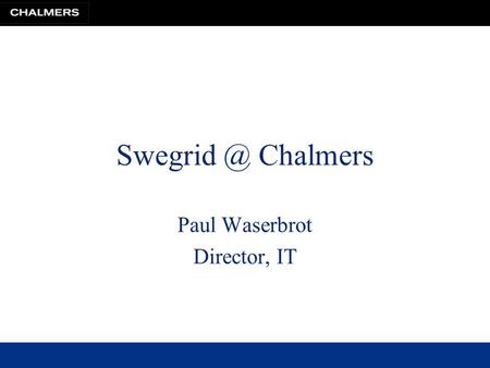 Chalmers Paul Waserbrot Director, IT. UNICC resources SGI Origin 2000 64 cpu SGI Origin 2000 32 cpu 32 dual-cpu SUN Blade 1000 cluster During.