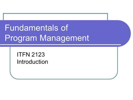 Fundamentals of Program Management ITFN 2123 Introduction.