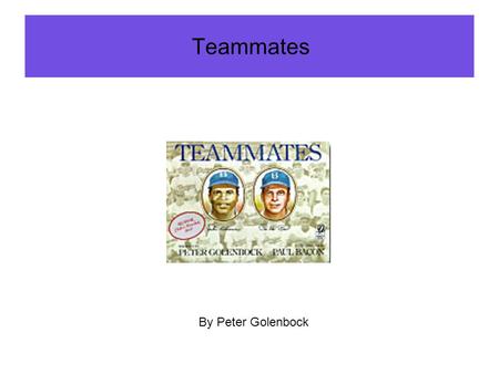 Teammates By Peter Golenbock. Line 1: dedicate dedication segregate segregation Line 2: intimidate intimidation humiliate humiliation Line 3: fair unfair.