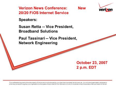 This confidential document is the sole property of Verizon and is not to be used by you other than to evaluate Verizon’s service. It is not to be disseminated,