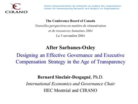 The Conference Board of Canada Nouvelles perspectives en matière de rémunération et de ressources humaines 2004 Le 3 novembre 2004 After Sarbanes-Oxley.