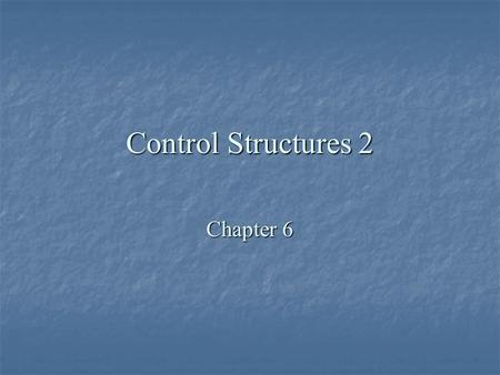 Control Structures 2 Chapter 6. © Janice Regan 2003 Basic Loops  When one action is to be repeated a number of times a loop is used. Loops are repetition.