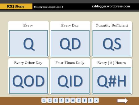 Prescription Drugs|Level 1 EveryEvery DayQuantity Sufficient Every Other DayFour Times DailyEvery ( # ) Hours QQDQS QODQIDQ#H 1 1 2 2 3 3 4 4 5 5 6 6 7.