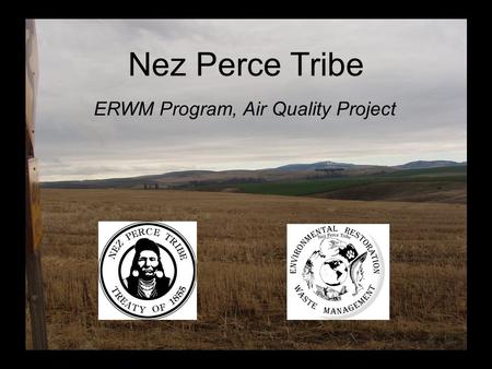 Nez Perce Tribe ERWM Program, Air Quality Project.