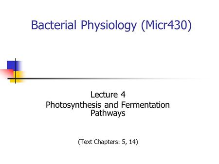 Bacterial Physiology (Micr430)