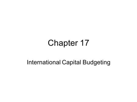 Chapter 17 International Capital Budgeting. 《 莊 子 ． 齊 物 論 》《 莊 子 ． 齊 物 論 》 書 中 談 到 ： 有 一 個 養 猴 子 的 人 ， 餵 猴 子 吃 栗 子 ， 他 對 群 猴 說 ： 早 上 給 你 們 三 升 而 晚 上 給.