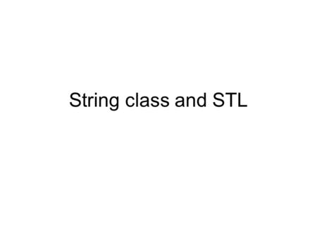 String class and STL. string class has the following constructors: string (const char *s) //initialize a string object with the string pointed by s string(size_type.