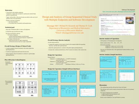 Design and Analysis of Group Sequential Clinical Trials with Multiple Endpoints and Software Development Shuangge Ma*, Michael R. Kosorok and Thomas D.