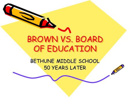 BROWN VS. BOARD OF EDUCATION