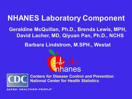 NHANES Laboratory Component Barbara Lindstrom, M.SPH., Westat