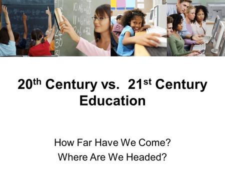 20th Century vs. 21st Century Education