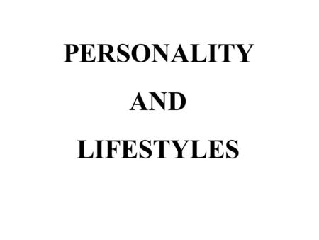 PERSONALITY AND LIFESTYLES. What is Personality?