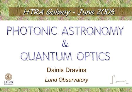 HTRA Galway - June 2006 Dainis Dravins Lund Observatory.