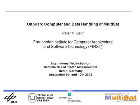 International Workshop on Satellite Based Traffic Measurement Berlin, Germany September 9th and 10th 2002 TECHNISCHE UNIVERSITÄT DRESDEN Onboard Computer.