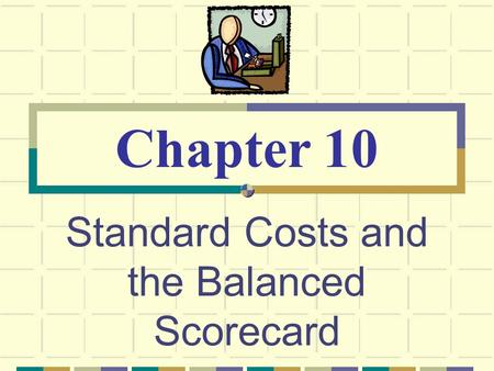 Standard Costs and the Balanced Scorecard