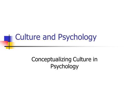 Culture and Psychology Conceptualizing Culture in Psychology.