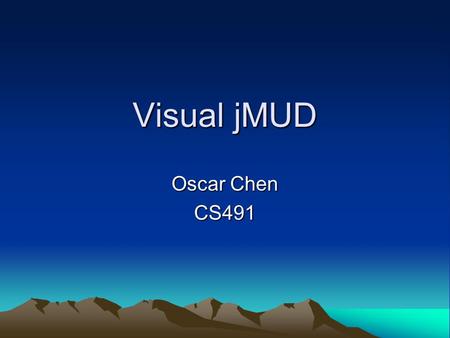 Visual jMUD Oscar Chen CS491. Important Note The IMAGES used in this presentation and demonstration of Visual jMUD are COPYRIGHT by their respective holders.