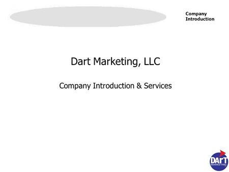 Company Introduction Dart Marketing, LLC Company Introduction & Services.