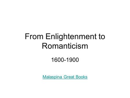 From Enlightenment to Romanticism 1600-1900 Malaspina Great Books.