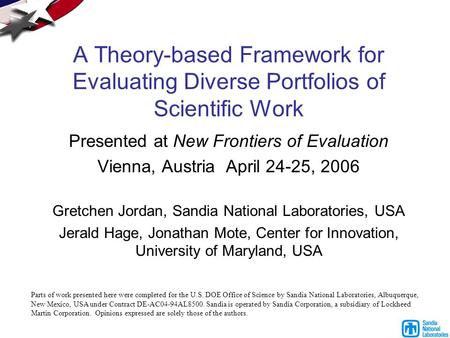 A Theory-based Framework for Evaluating Diverse Portfolios of Scientific Work Presented at New Frontiers of Evaluation Vienna, Austria April 24-25, 2006.