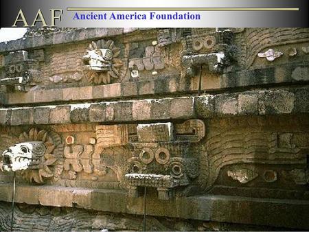 AAF Ancient America Foundation. AAF Ancient America Foundation Welcome to Ancient America Foundation We Believe the Book of Mormon to be the Word of God…