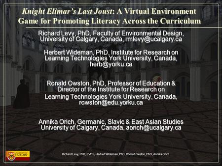 Richard Levy, PhD, EVDS, Herbert Wideman, PhD, Ronald Owston, PhD, Annika Orich Richard Levy, PhD, Faculty of Environmental Design, University of Calgary,