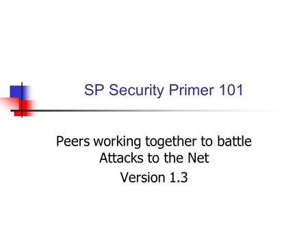 Peers working together to battle Attacks to the Net Version 1.3