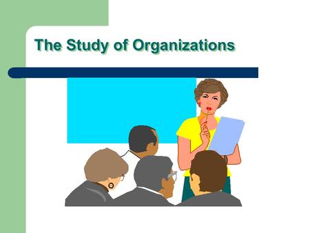 The Study of Organizations