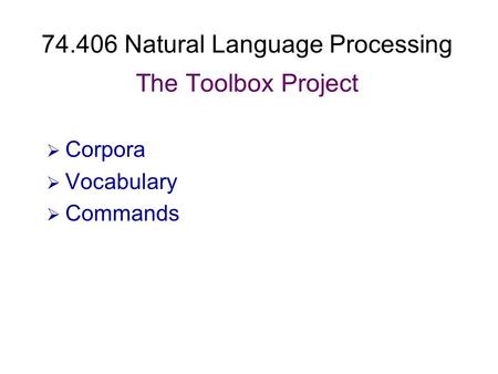 74.406 Natural Language Processing The Toolbox Project  Corpora  Vocabulary  Commands.