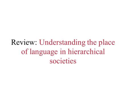 Review: Understanding the place of language in hierarchical societies.