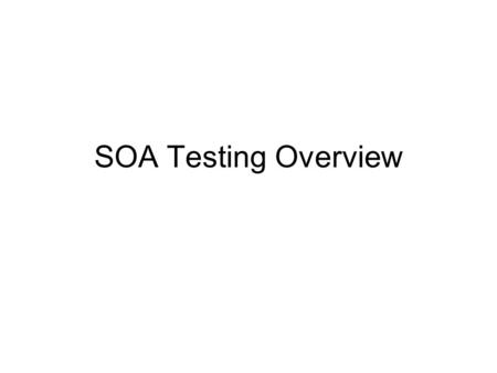 SOA Testing Overview. Quarterly Software Upgrade Cycle Sysprog test LPARS Flash copy DEV LPARS Flash copy PROD LPARS DEV LPARS PROD LPARS IVPs, customisation,