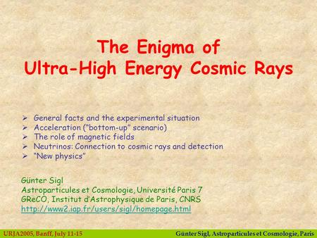 Günter Sigl, Astroparticules et Cosmologie, ParisURJA2005, Banff, July 11-15  General facts and the experimental situation  Acceleration (“bottom-up”