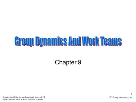 Organizational Behavior: An Experiential Approach 7/E Joyce S. Osland, David A. Kolb, and Irwin M. Rubin 1 ©20 01 by Prentice Hall, Inc. Chapter 9.