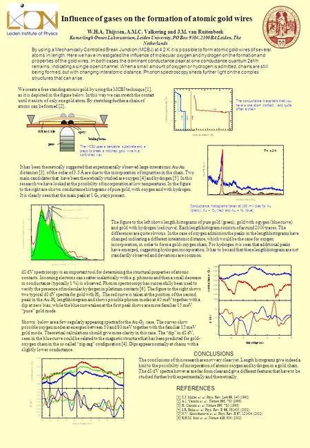 Influence of gases on the formation of atomic gold wires By using a Mechanically Controlled Break Junction (MCBJ) at 4.2 K it is possible to form atomic.