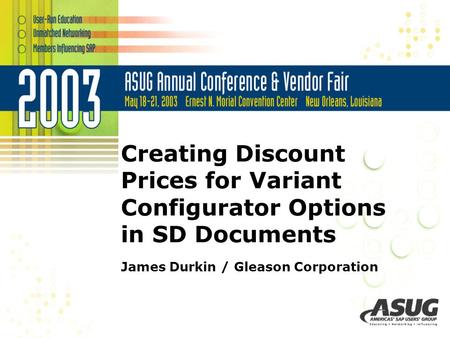 Creating Discount Prices for Variant Configurator Options in SD Documents James Durkin / Gleason Corporation.