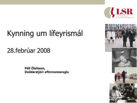 Kynning um lífeyrismál 28.febrúar 2008 Páll Ólafsson, Deildarstjóri eftirmannsreglu.