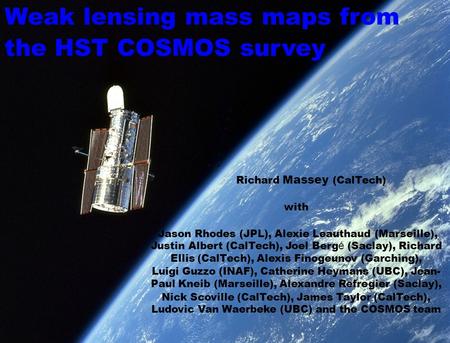 Weak lensing mass-selected cluster catalogues Richard Massey (CalTech) with Jason Rhodes (JPL), Alexie Leauthaud (Marseille), Justin Albert (CalTech),